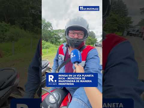 Minga en la vía Planeta Rica - Montería se mantendrá de manera indefinida