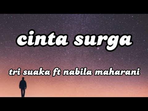 cinta surga - tri suaka ft nabila maharani || lirik lagu