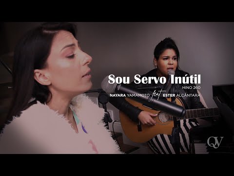 Sou Servo Inútil - Ester Alcântara Feat Nayara Yamamoto