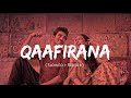 Qaafirana Slowed Reverb Kedarnath Arjit Singh Nexus Music