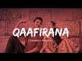 Qaafirana (Slowed + Reverb) | Kedarnath | Arjit Singh || Nexus Music