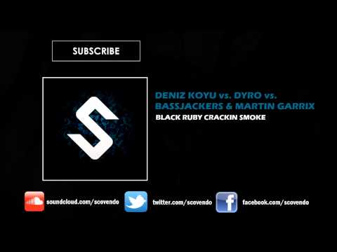 Deniz Koyu vs. Dyro vs. Bassjackers & Martin Garrix - Black Ruby Crackin Smoke