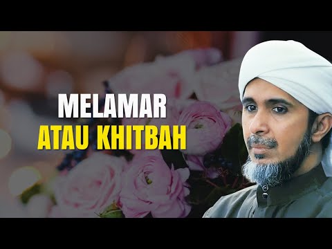 MELAMAR ATAU KHITBAH | Habib Ali Zaenal Abidin Al Hamid