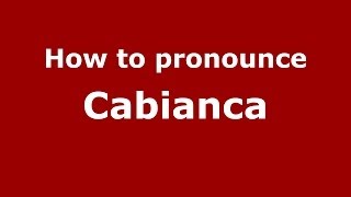 How to pronounce Cabianca
