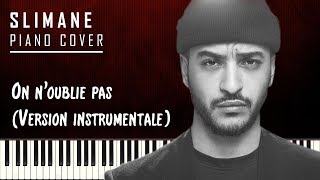 Slimane - On n&#39;oublie pas (version instrumentale) - Piano Cover