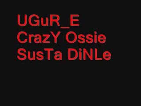 Ugur-E Ft Crazy Ossie [Tehlikeli Madde] - Susta Dinle 2008