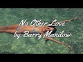NO OTHER LOVE BY BARRY MANILOW - WITH LYRICS | PCHILL CLASSICS