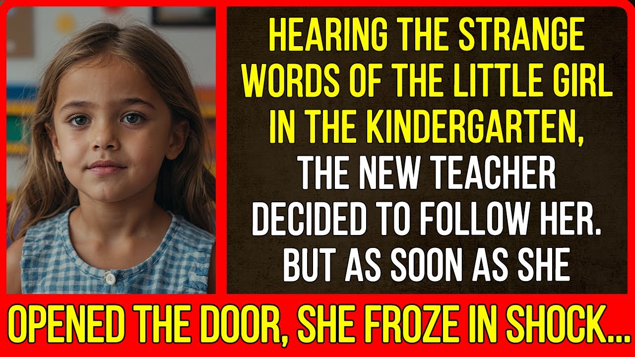 Hearing the strange words of the little girl in the kindergarten, the new teacher decided to follow