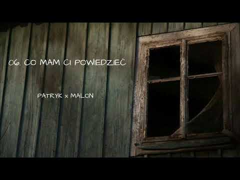 06. PATRYK x MALON - Co Mam Ci Powiedzieć
