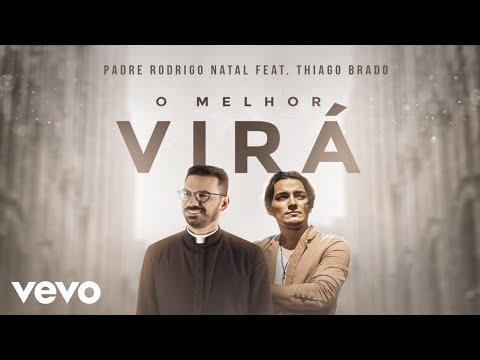 Padre Rodrigo Natal - O Melhor Virá ft. Thiago Brado