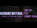 Chef 187 Husband Material (featuring  D Bwoy Telem & T Low)  lyrics