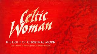 Celtic Woman Christmas ǀ The Light Of Christmas Morn
