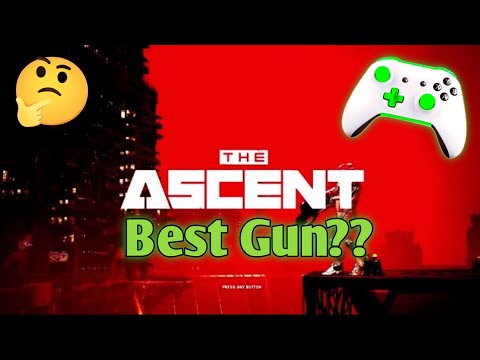 THE ASCENT- BEST GUN?(& where to FIND it)