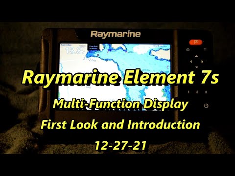 Raymarine Element 7S Multi-Function Display - First look and Introduction 12-27-21 Raymarine Element 7S Multi-Function Display - First look and Introduction 12-27-21