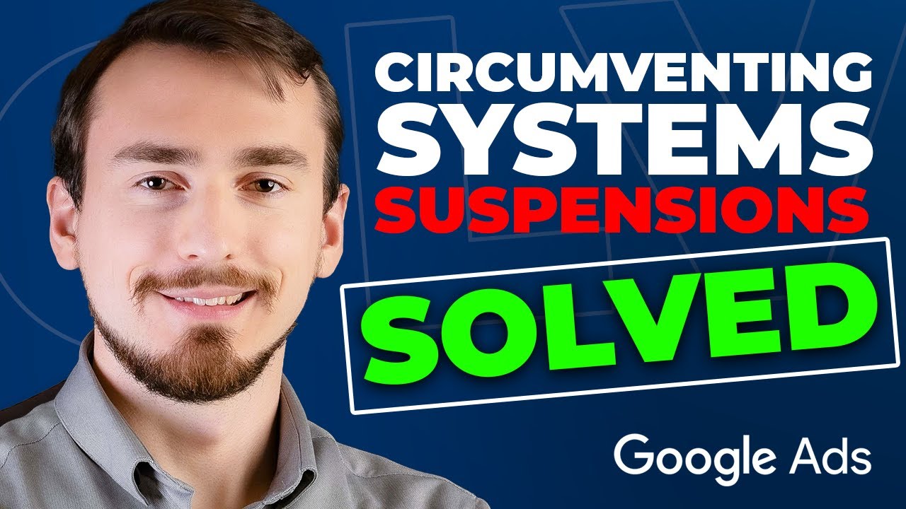 Google Ads Suspended For Circumventing Systems? Fix It Now!