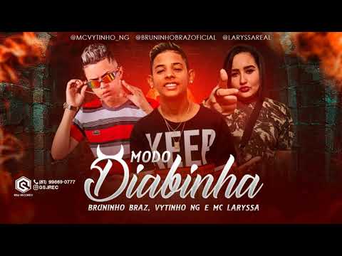 BRUNINHO BRAZ, VYTINHO BG E MC LARYSSA - MODO DIABINHA - ÁUDIO OFICIAL