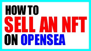 How to sell an NFT on OpenSea - [A BEGINNERS GUIDE]