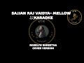 Sajjan Raj Vaidya-  Mellow Karaoke Roselyn Shrestha Cover Version