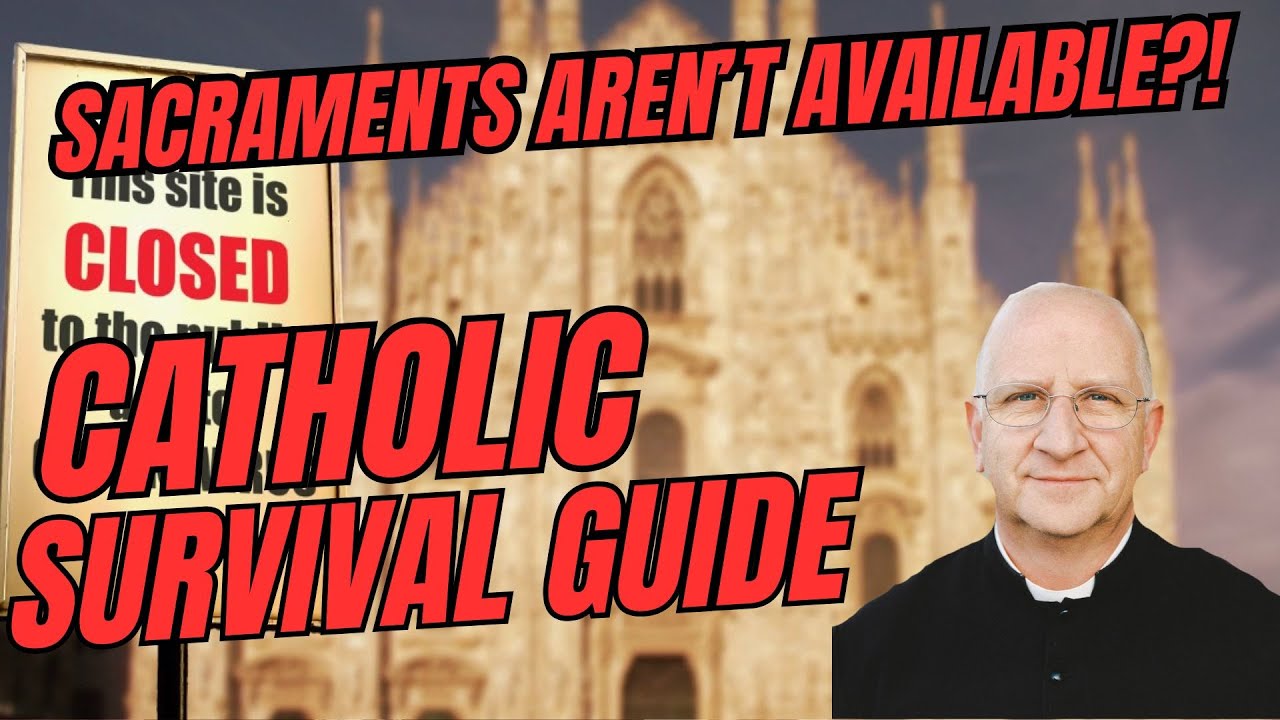 What to Do When Sacraments are Not Available? ~ Fr. Ripperger