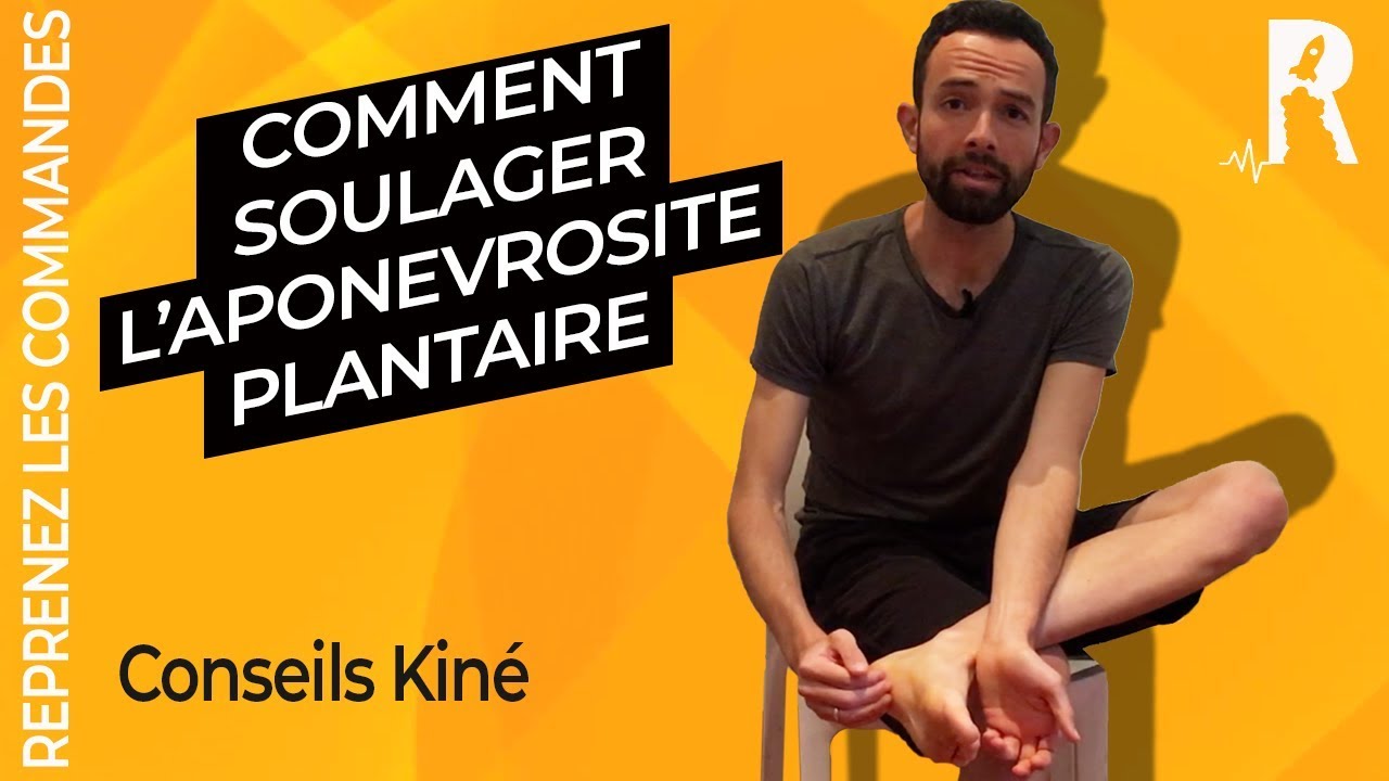 Aponévrosite Plantaire (fasciite plantaire) : traitement kiné et exercices