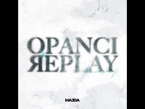 MAJDA - OPANCI X REPLAY MASHUP! (NUCCI & SENIDAH)