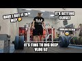 IT'S TIME TO DIG DEEP - VLOG 52