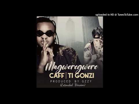 Caff ft Ti gonzi - Magweregwere(Official Audio)prod by GZZY