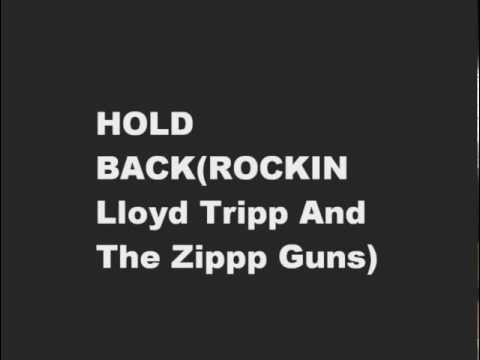 ROCKIN Lloyd Tripp And The Zip Guns ( HOLD BACK )