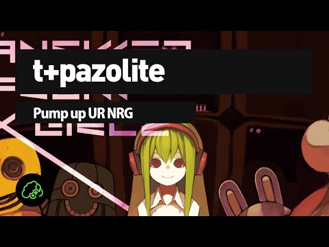 t+pazolite - Pump up UR NRG