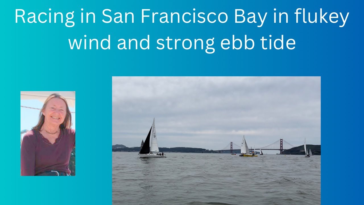 Racing in San Francisco Bay with a strong ebb tide and flukey wind