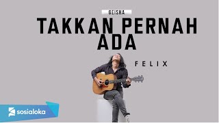 FELIX IRWAN - TAK KAN PERNAH ADA (OFFICIAL MUSIC VIDEO)