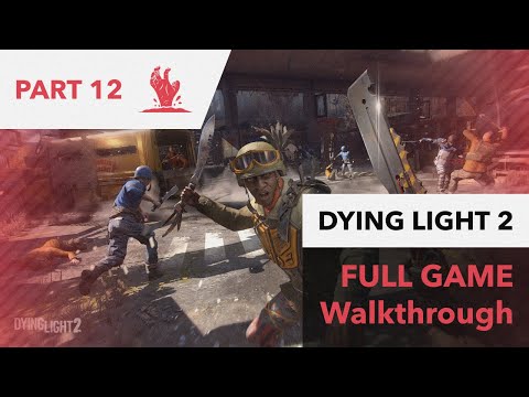 Dying Light 2 Stay Human Full Game Walkthrough Part 12