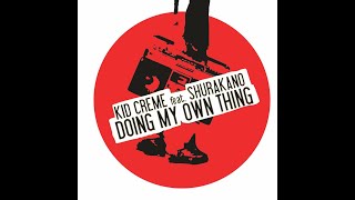 Kid Creme Feat. MC Shurakano - Doing My Own Thing (Vocal Mix)
