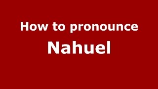How to pronounce Nahuel