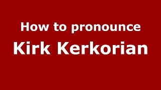 How to pronounce Kirk Kerkorian