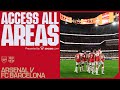 ACCESS ALL AREAS | Arsenal vs FC Barcelona (5-3) | New angles, unseen footage and more