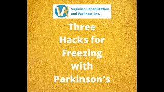 Three Hacks to Deal with Freezing in Parkinson's