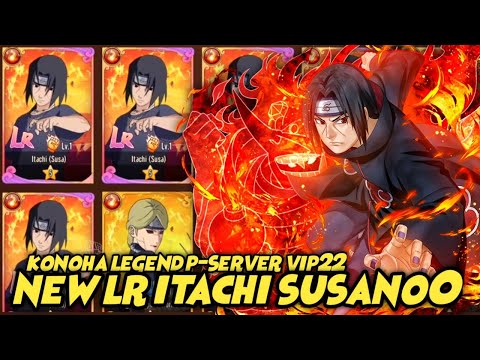 Konoha Legend P-Server Update get all UR & New ninja LR Itachi SusanoO