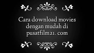 Download lagu Cara mudah download movies di pusatfilm21 mp3