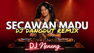 Download lagu DJ Remix Secawan Madu - DJ Dangdut Remix Full Bass - DJ Neneng mp3