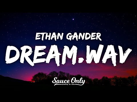 Ethan Gander - Dream.wav (Lyrics)