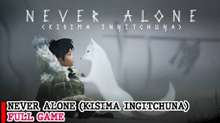 Never Alone (Kisima Ingitchuna) - Gameplay Walkthrough FULL GAME (No Commentary)
