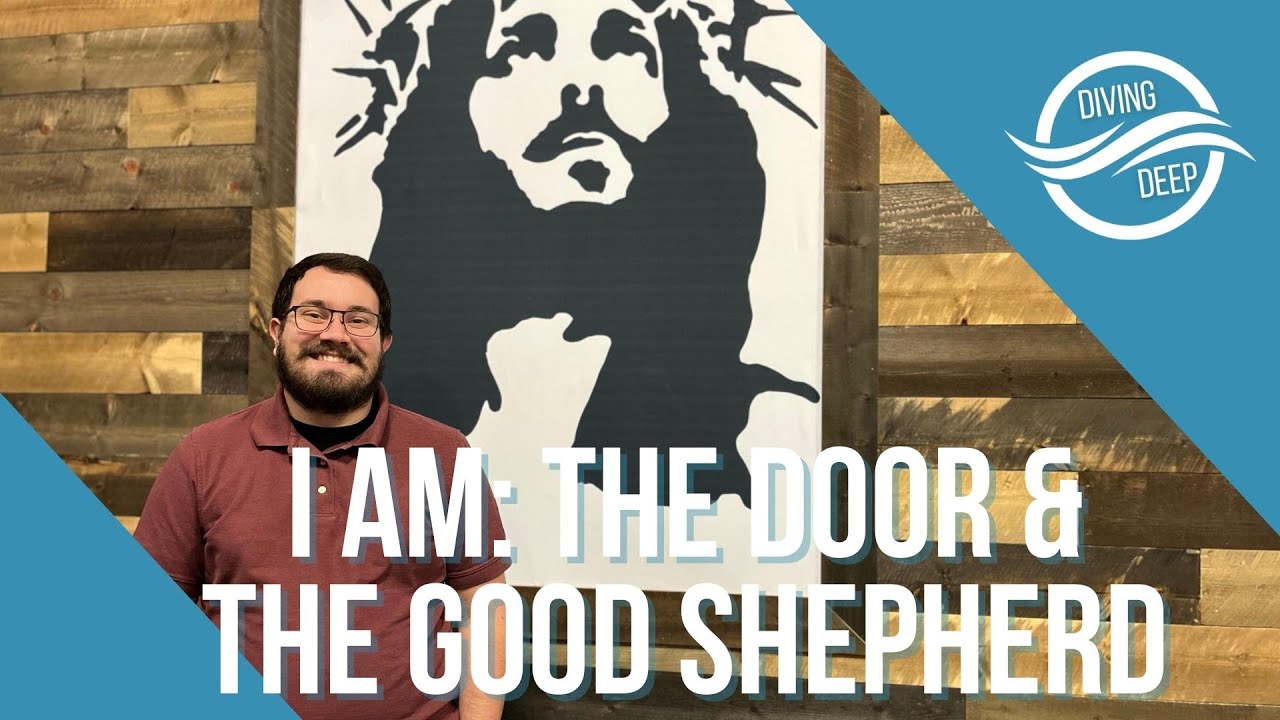 Diving Deep | I AM: The Door & The Good Shepherd | Pastor Chase