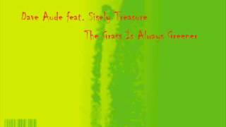 Dave Aude feat Sisely Treasure - Grass is Greener (Jody den Broeder Club Mix)