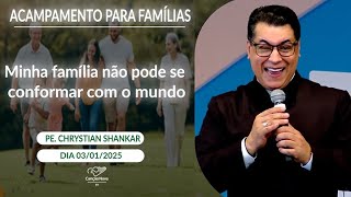 Minha família não pode se conformar com o mundo - Pe. Chrystian Shankar (03/01/2025)