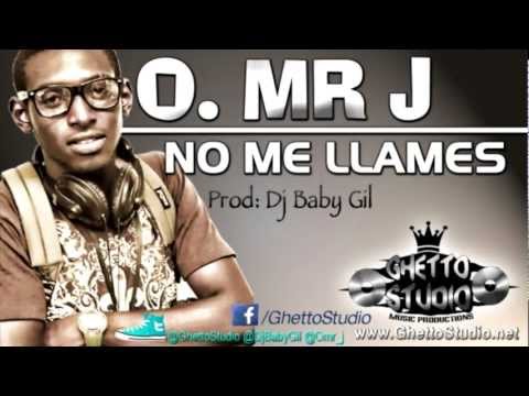 O. Mr J - No me Llames (Ghetto Studio By Dj Baby Gil)