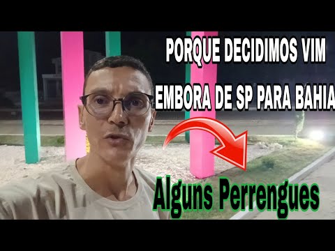 PORQUE DECIDIMOS VIM EMBORA DE SP PARA BAHIA (PONTO NOVO) #ALGUNS PERRENGUES.