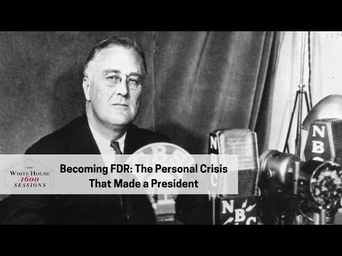 The White House 1600 Sessions: Becoming FDR: The Personal Crisis That Made a President