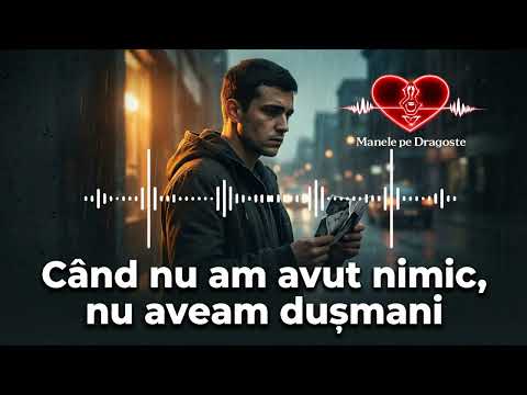 Când nu am avut nimic,nu aveam dușmani! Manele pe Dragoste#manelenoi #manele