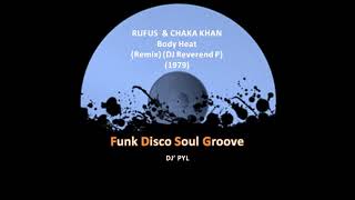 RUFUS &amp; CHAKA KHAN - Body Heat (Remix) (DJ Reverend P) (1979)